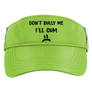 Dont Bully Me Ill Cum Funny Humor Anti Bullying Adult Drive Performance Visor