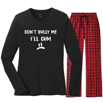 Dont Bully Me Ill Cum Funny Humor Anti Bullying Women's Long Sleeve Flannel Pajama Set 