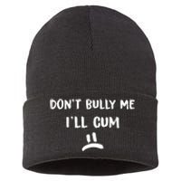 Dont Bully Me Ill Cum Funny Humor Anti Bullying Sustainable Knit Beanie