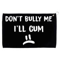 Dont Bully Me Ill Cum Funny Humor Anti Bullying Grommeted Golf Towel