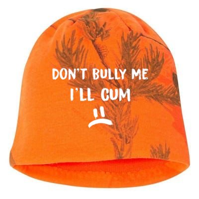 Dont Bully Me Ill Cum Funny Humor Anti Bullying Kati - Camo Knit Beanie