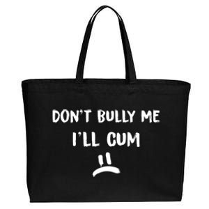 Dont Bully Me Ill Cum Funny Humor Anti Bullying Cotton Canvas Jumbo Tote