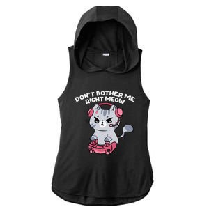 Dont Bother Me Right Meow Funny Video Gamer And Cat Lover Ladies PosiCharge Tri-Blend Wicking Draft Hoodie Tank