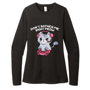 Dont Bother Me Right Meow Funny Video Gamer And Cat Lover Womens CVC Long Sleeve Shirt