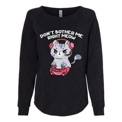 Dont Bother Me Right Meow Funny Video Gamer And Cat Lover Womens California Wash Sweatshirt