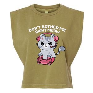 Dont Bother Me Right Meow Funny Video Gamer And Cat Lover Garment-Dyed Women's Muscle Tee