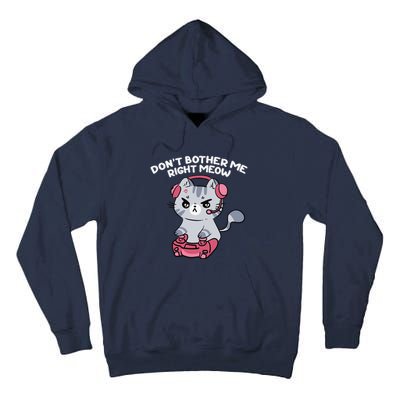 Dont Bother Me Right Meow Funny Video Gamer And Cat Lover Tall Hoodie