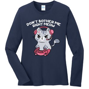 Dont Bother Me Right Meow Funny Video Gamer And Cat Lover Ladies Long Sleeve Shirt