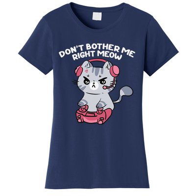 Dont Bother Me Right Meow Funny Video Gamer And Cat Lover Women's T-Shirt