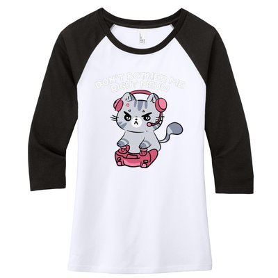 Dont Bother Me Right Meow Funny Video Gamer And Cat Lover Women's Tri-Blend 3/4-Sleeve Raglan Shirt