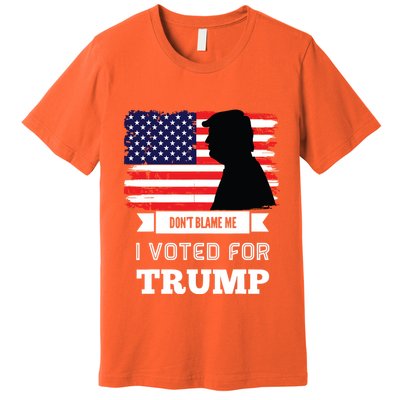 Dont Blame Me I Voted For Trump Distressed Vintage Flag Premium T-Shirt
