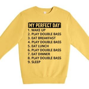 Double Bassist My Perfect Day Double Bass Player Day Plan Gift Premium Crewneck Sweatshirt