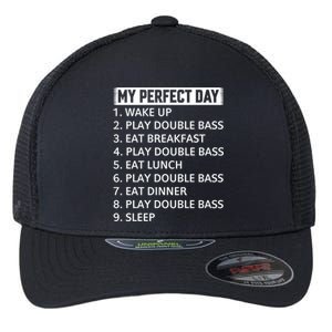 Double Bassist My Perfect Day Double Bass Player Day Plan Gift Flexfit Unipanel Trucker Cap