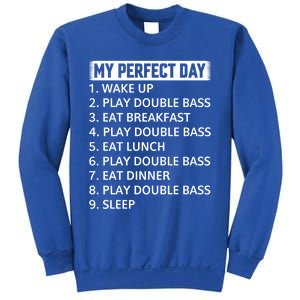 Double Bassist My Perfect Day Double Bass Player Day Plan Gift Sweatshirt