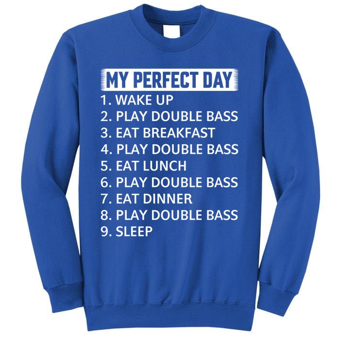 Double Bassist My Perfect Day Double Bass Player Day Plan Gift Sweatshirt