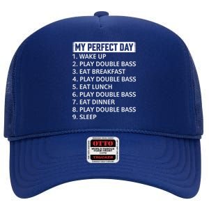 Double Bassist My Perfect Day Double Bass Player Day Plan Gift High Crown Mesh Back Trucker Hat