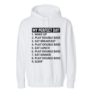 Double Bassist My Perfect Day Double Bass Player Day Plan Gift Garment-Dyed Fleece Hoodie