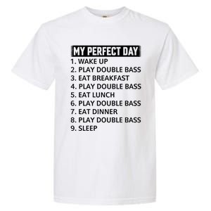 Double Bassist My Perfect Day Double Bass Player Day Plan Gift Garment-Dyed Heavyweight T-Shirt