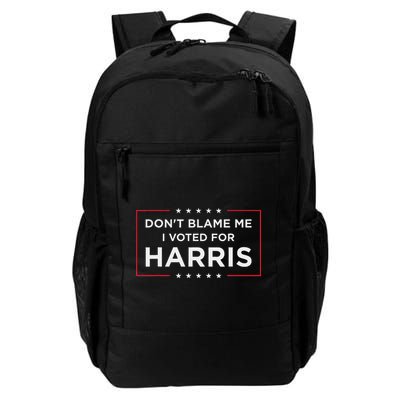 DonT Blame Me I Voted For Harris Daily Commute Backpack