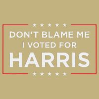 DonT Blame Me I Voted For Harris T-Shirt