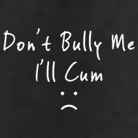 Don't Bully Me I Will Cum 15oz Campfire Ceramic Mug