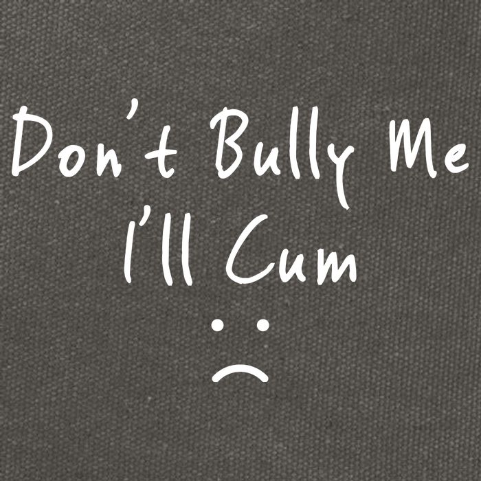 Don't Bully Me I Will Cum Cotton Canvas Backpack