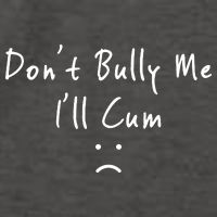Don't Bully Me I Will Cum Vector Backpack
