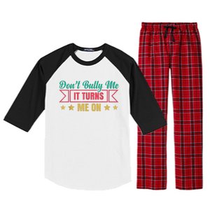 Dont Bully Me It Turns Me On No Bullying Funny Raglan Sleeve Pajama Set