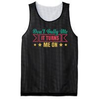 Dont Bully Me It Turns Me On No Bullying Funny Mesh Reversible Basketball Jersey Tank