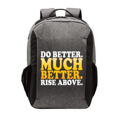 Do Better Much Better Rise Above Motivational Design Gift Vector Backpack