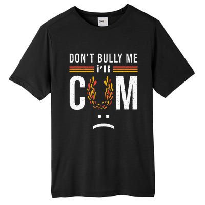 Dont Bully Me It Turns Me On Tall Fusion ChromaSoft Performance T-Shirt