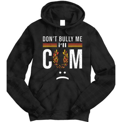 Dont Bully Me It Turns Me On Tie Dye Hoodie