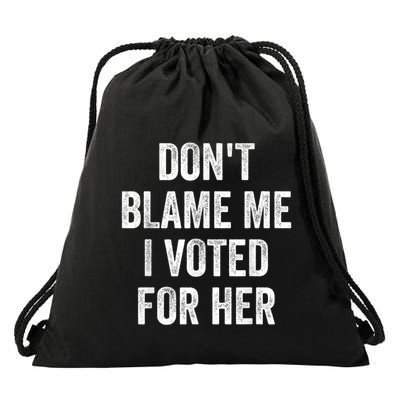 Dont Blame Me I Voted For Kamala Pro Harris Supporter Drawstring Bag