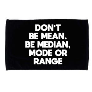 DonT Be Mean Be Median Funny Math Joke Statistics Student Meaningful Gift Microfiber Hand Towel