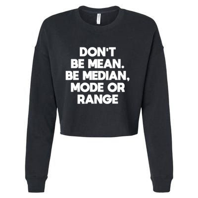 DonT Be Mean Be Median Funny Math Joke Statistics Student Meaningful Gift Cropped Pullover Crew