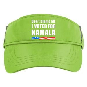 Dont Blame Me I Voted For Kamala Pro Harris Supporter Adult Drive Performance Visor