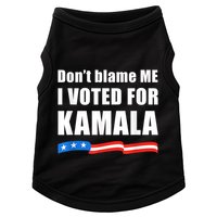 Dont Blame Me I Voted For Kamala Pro Harris Supporter Doggie Tank