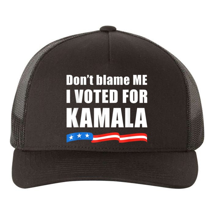 Dont Blame Me I Voted For Kamala Pro Harris Supporter Yupoong Adult 5-Panel Trucker Hat