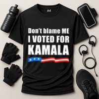 Dont Blame Me I Voted For Kamala Pro Harris Supporter Performance Shirt