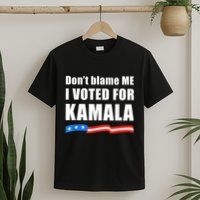Dont Blame Me I Voted For Kamala Pro Harris Supporter T-Shirt