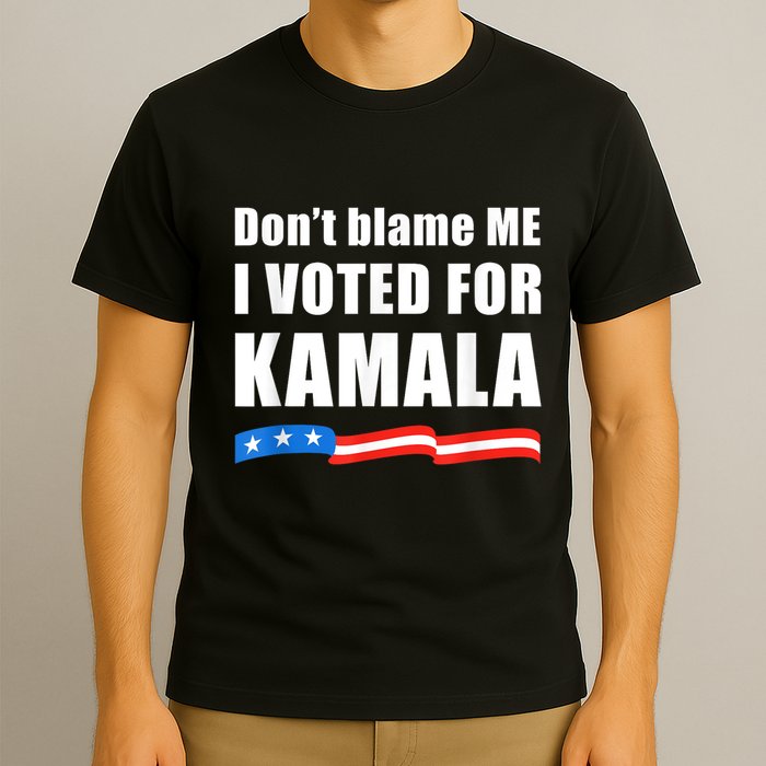 Dont Blame Me I Voted For Kamala Pro Harris Supporter T-Shirt