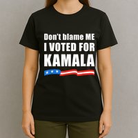 Dont Blame Me I Voted For Kamala Pro Harris Supporter T-Shirt