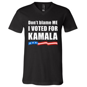 Dont Blame Me I Voted For Kamala Pro Harris Supporter V-Neck T-Shirt