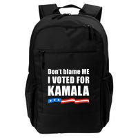 Dont Blame Me I Voted For Kamala Pro Harris Supporter Backpack