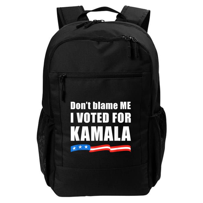 Dont Blame Me I Voted For Kamala Pro Harris Supporter Backpack