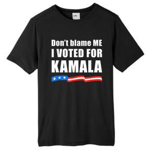 Dont Blame Me I Voted For Kamala Pro Harris Supporter Tall Fusion ChromaSoft Performance T-Shirt