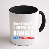 Dont Blame Me I Voted For Kamala Pro Harris Supporter Mug