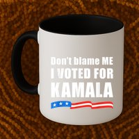 Dont Blame Me I Voted For Kamala Pro Harris Supporter Mug