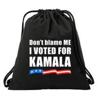 Dont Blame Me I Voted For Kamala Pro Harris Supporter Drawstring Bag