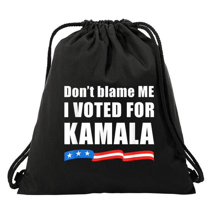 Dont Blame Me I Voted For Kamala Pro Harris Supporter Drawstring Bag